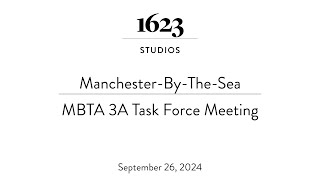 ManchesterByTheSea MBTA 3A Task Force Meeting  September 26 2024 [upl. by Michaud]