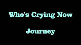 Whos Crying Now Journey [upl. by Ainslee]