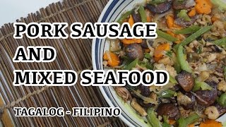 Mixed Seafood amp Pork Sausage Recipe  Tagalog Filipino  Not English [upl. by Ardnaskela]