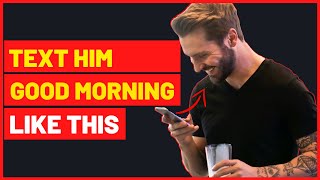 30 Cute Good Morning Texts For Him To Make Him Smile [upl. by Partridge478]