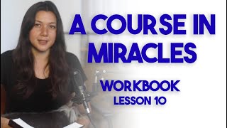 ACIM Workbook Lesson 10 [upl. by Chrissie]