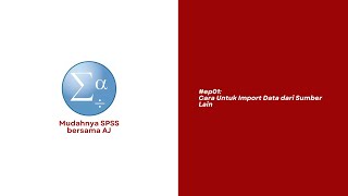 ep01 Cara untuk import data dari sumber lain ke SPSS spss spssbersamaAJ [upl. by Trammel]