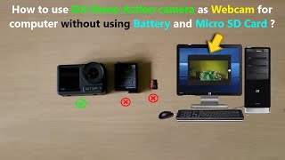 How to use DJI Osmo Action camera as Webcam for computer without using Battery and Micro SD Card [upl. by Aldwin789]