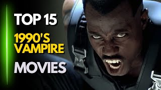 Top 15 BEST 1990s Vampire Movies [upl. by Drexler]