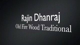 Rajin Dhanraj  Old Fire Wood Traditional 2011 HD [upl. by Audrit]