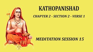 Kathopanishad  Meditation Session 15 Mantra 2  2  1 [upl. by Kenleigh]