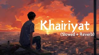 Khairiyat  Arijit Singh  Lofi Slowed  Reverb  Chhichhore  LofiiSid [upl. by Niddala]