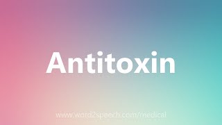 Antitoxin  Medical Definition [upl. by Averi]