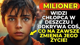 CHŁOPIEC ZMIENIA ŻYCIE MILIONERA W DESZCZOWY DZIEŃ – NIE UWIERZYSZ [upl. by Eledoya]