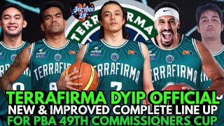 TERRAFIRMA DYIP OFFICIAL NEW amp IMPROVED COMPLETE LINE UP THIS PBA 49TH COMMISSIONERS CUP [upl. by Yeffej]