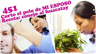 ✂️ Corto el pelo de MI ESPOSO Receta conejo al huacatay ✂️  Mandarina con Mate [upl. by Jaella336]