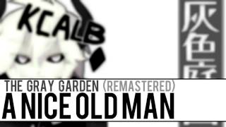 The Gray Garden  A Nice Old Man Remastered [upl. by Artinahs]