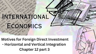 Motives for Foreign Direct Investment  Vertical Integration and Horizontal Integration [upl. by O'Meara657]