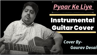 Pyaar Ke Liye  Instrumental Cover  Thoda pyar thoda magic  shankarehsaanloy8000  Gaurav Desai [upl. by Anigue]