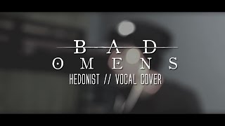 BAD OMENS — HEDONIST VOCAL COVER [upl. by Cirilo713]