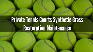 Private Tennis Courts Synthetic Grass Restoration Maintenance [upl. by Luahs930]