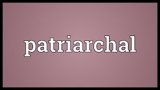 Patriarchal Meaning [upl. by Macomber]