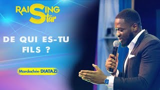 De qui estu fils  RAISINGSTAR  Mardoché DIATAZI [upl. by Pol]