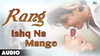 Rang  Ishq Na Mange Full Audio Song  Raja Bhorwani  Deepa Bakshi [upl. by Airla]