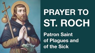 Prayer to St Roch Patron Saint of Plagues and of the Sick [upl. by Lomax778]