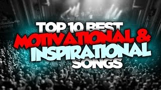 Top 10 Best MOTIVATIONAL amp INSPIRATIONAL Songs ✮ Motivational Music ✮ [upl. by Lipscomb]