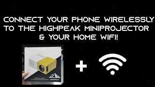 How to Connect Your Phone Wirelessly to the HighPeak MiniProjector amp Your Home WiFi [upl. by Mazur]