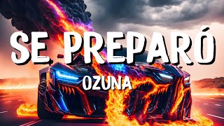 Ozuna  Se Preparó Letra Lyrics [upl. by Mieka742]