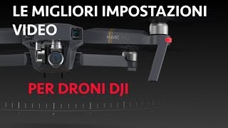 LE MIGLIORI IMPOSTAZIONI VIDEO PER DJI MAVIC Scuola di Droni 2 [upl. by Llenoil]