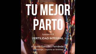 29 Fertilidad Integral con Antonia González [upl. by Kerril]