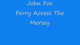 John Fox  Ferry Across The Mersey [upl. by Brentt923]