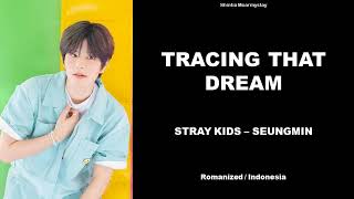 SEUNGMIN  TRACING THAT DREAM  SUB INDO LIRIKLYRICS ROM INA [upl. by Yrekaz874]