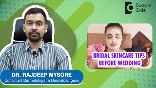 Skincare Tips for Brides To follow 1 Month before Wedding  Dr Rajdeep Mysore  Doctors Circle [upl. by Ange989]