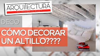 ¿CÓMO DECORAR UN ALTILLO  USOS DE UN ALTILLO  DECORACIÓN DE INTERIORES [upl. by Nnylylloh295]