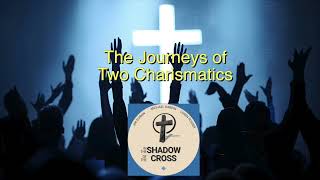 The Journeys of Two Charismatics [upl. by Lorre122]