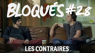 Bloqués 28  Les contraires [upl. by Yenahs]