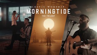 The Trilogy Film Morningtide  Celtic Worship [upl. by Aneek]