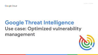 Optimized Vulnerability Management with Google Threat Intelligence [upl. by Josi]