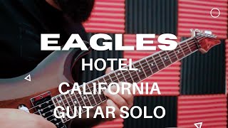 Eagles Hotel California Guitar Solo Cover [upl. by Yhtuv]