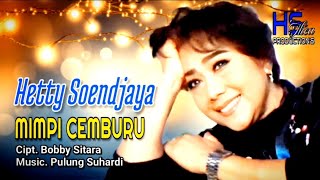 Hetty Soendjaya  Mimpi Cemburu Official Video Clip [upl. by Enitsirc898]