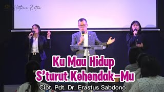 𝐊𝐮 𝐌𝐚𝐮 𝐇𝐢𝐝𝐮𝐩 𝐒’𝐭𝐮𝐫𝐮𝐭 𝐊𝐞𝐡𝐞𝐧𝐝𝐚𝐤𝐌𝐮  Cipt Pdt Dr Erastus Sabdono  GSKI Aletheia Batam [upl. by Onirefez108]