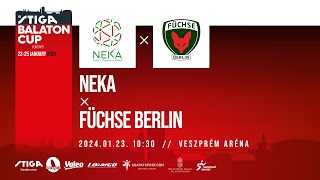 32 STIGA  Balaton Cup  NEKA  Füchse Berlin  20230123 1030  Veszprém Aréna [upl. by Anaidirib]