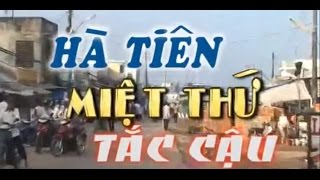 Phóng sự Hà Tiên  Miệt Thứ  Tắc Cậu [upl. by Latreshia739]