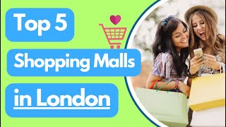 🛍️ Top 5 Shopping Malls in London 🇬🇧 [upl. by Anilac]