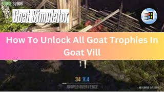 How do get all goat trophies in goatville in goat simulator [upl. by Naletak125]