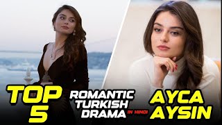 Top 5 Romantic Turkish Drama in Hindi  Ayca Aysin [upl. by Laehpar]