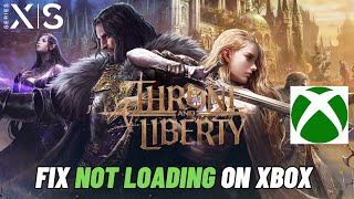 How To Fix Throne and Liberty Stuck on Loading ScreenNot Loading Error On Xbox Series XS [upl. by Hook]