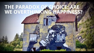 The Paradox of Choice Are We Overthinking Happiness [upl. by Inaej432]