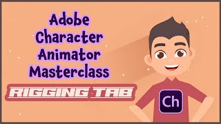 Adobe Character Animator Masterclass 1 RIGGING TAB [upl. by Flint]