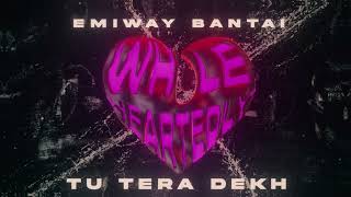 EMIWAY BANTAI  TU TERA DEKH Official Audio  Whole Heartedly Album [upl. by Kcirret]