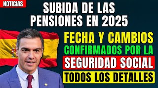 🔴¡URGENTE SUBIDA DE LAS PENSIONES EN 2025 👉 FECHAS Y CAMBIOS CONFIRMADOS POR LA SEGURIDAD SOCIAL ✅ [upl. by Adnilem]